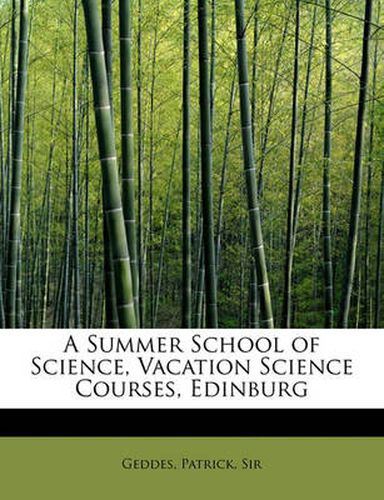 Cover image for A Summer School of Science, Vacation Science Courses, Edinburg