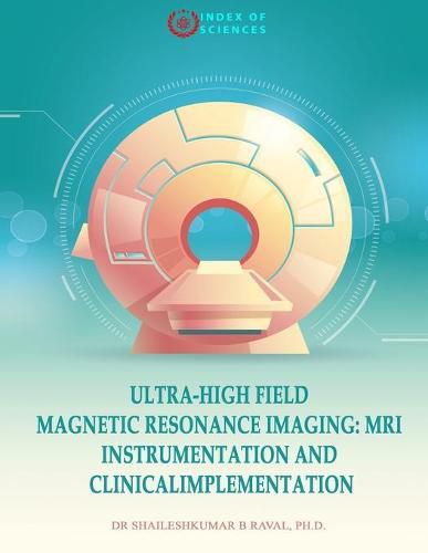 Cover image for Ultra-High field magnetic resonance imaging: MRI Instrumentation and ClinicalImplementation