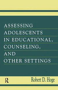 Cover image for Assessing Adolescents in Educational, Counseling, and Other Settings