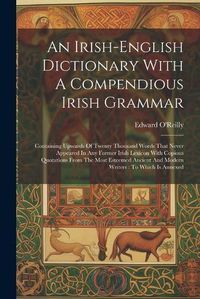 Cover image for An Irish English Dictionary with a Compendious Irish Grammar