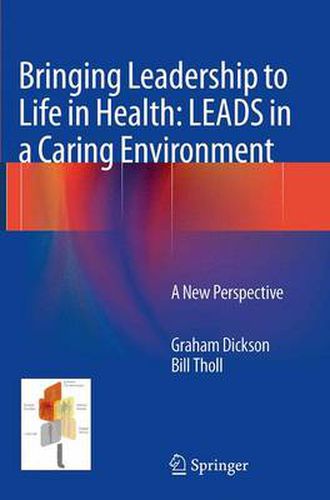 Cover image for Bringing Leadership to Life in Health: LEADS in a Caring Environment: A New Perspective