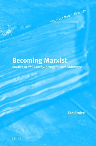 Cover image for Becoming Marxist: Studies in Philosophy, Struggle, and Endurance