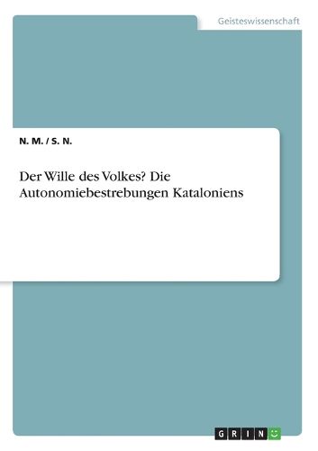 Cover image for Der Wille des Volkes? Die Autonomiebestrebungen Kataloniens