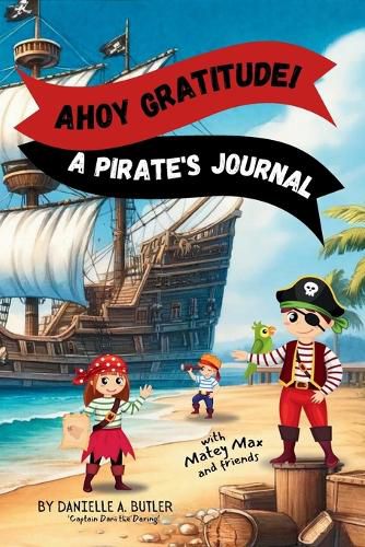 Cover image for Ahoy Gratitude! A Pirate's Journal