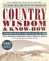 Cover image for Country Wisdom & Know-How: Everything You Need to Know to Live Off the Land