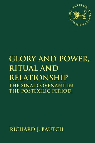 Cover image for Glory and Power, Ritual and Relationship: The Sinai Covenant in the Postexilic Period
