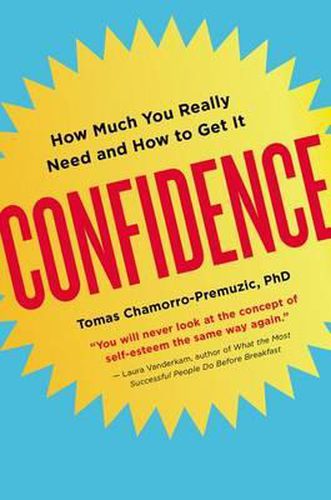 Cover image for Confidence: How Much You Really Need and How to Get It