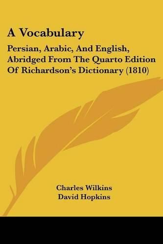 Cover image for A Vocabulary: Persian, Arabic, and English, Abridged from the Quarto Edition of Richardson's Dictionary (1810)