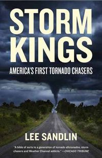 Cover image for Storm Kings: America's First Tornado Chasers