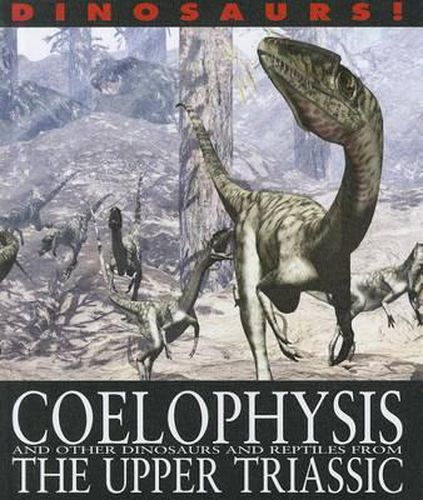 Cover image for Coelophysis and Other Dinosaurs and Reptiles from the Upper Triassic