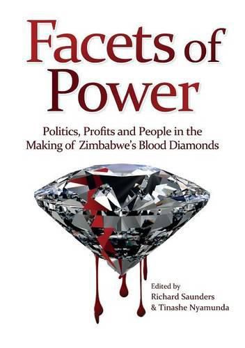 Cover image for Facets of Power. Politics, Profits and People in the Making of Zimbabwe's Blood Diamonds