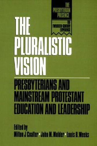 Cover image for The Pluralistic Vision: Presbyterians and Mainstream Protestant Education and Leadership