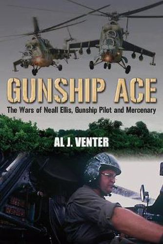 Gunship Ace: The Wars of Neall Ellis, Gunship Pilot and Mercenary