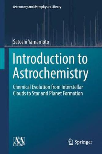 Cover image for Introduction to Astrochemistry: Chemical Evolution from Interstellar Clouds to Star and Planet Formation