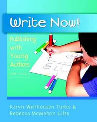 Cover image for Write Now!: Publishing with Young Authors, preK-Grade 2
