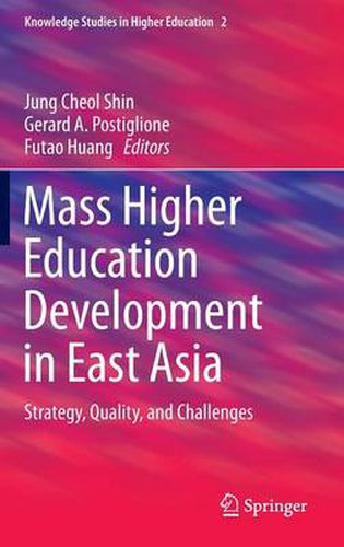 Cover image for Mass Higher Education Development in East Asia: Strategy, Quality, and Challenges