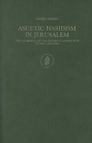 Cover image for Ascetic Hasidism in Jerusalem: The Guardian-of-the-Faithful Community of Mea Shearim