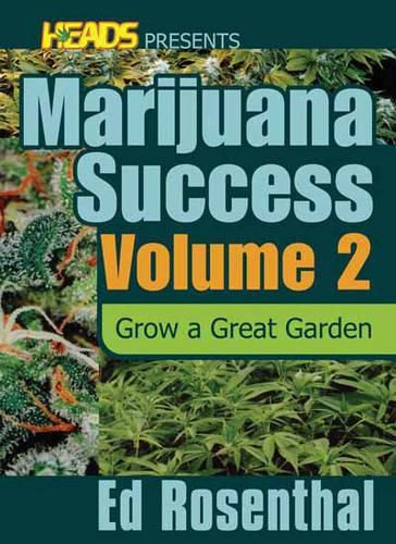 Ed Rosenthal's Marijuana Success Vol. 2: Grow a Great Garden