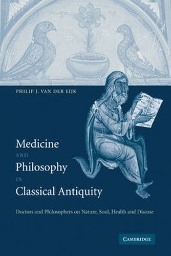 Cover image for Medicine and Philosophy in Classical Antiquity: Doctors and Philosophers on Nature, Soul, Health and Disease