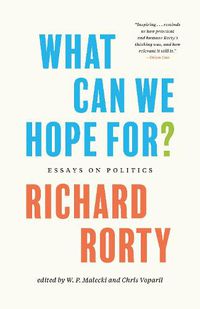 Cover image for What Can We Hope For?: Essays on Politics