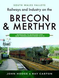 Cover image for Railways and Industry on the Brecon & Merthyr: Bassaleg to Bargoed and New Tredegar/Rhymney B & M