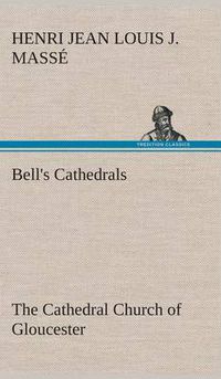 Cover image for Bell's Cathedrals: The Cathedral Church of Gloucester [2nd ed.] A Description of Its Fabric and A Brief History of the Espicopal See