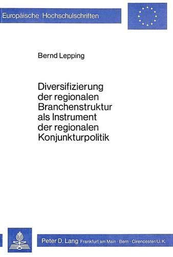 Cover image for Diversifizierung Der Regionalen Branchenstruktur ALS Instrument Der Regionalen Konjunkturpolitik