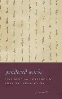 Cover image for Gendered Words: Sentiments and Expression in Changing Rural China