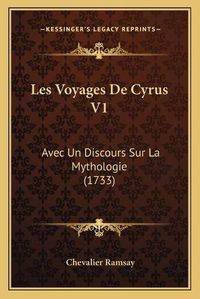 Cover image for Les Voyages de Cyrus V1: Avec Un Discours Sur La Mythologie (1733)