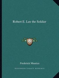 Cover image for Robert E. Lee the Soldier