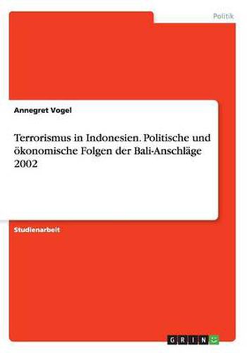 Cover image for Terrorismus in Indonesien. Politische und oekonomische Folgen der Bali-Anschlage 2002