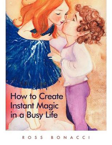 Cover image for How to Create Instant Magic in a Busy Life