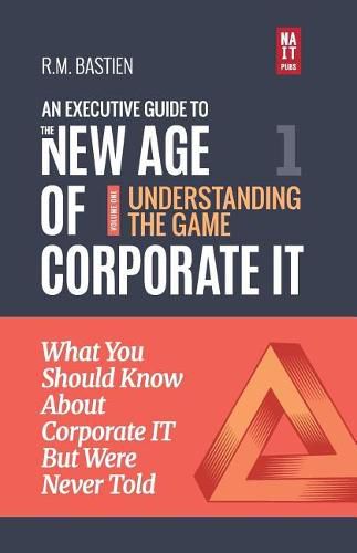 Cover image for Understanding the Corporate It Strategy Game: What You Should Know But Were Never Told to Drive Corporate Information Technology Paradigm Shift