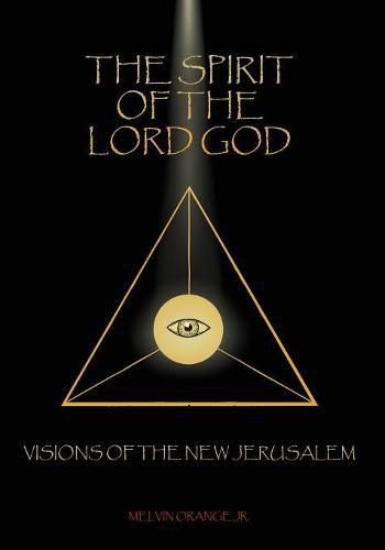 Cover image for The Spirit Of The Lord God: Visions Of The New Jerusalem