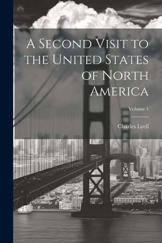 A Second Visit to the United States of North America; Volume 1