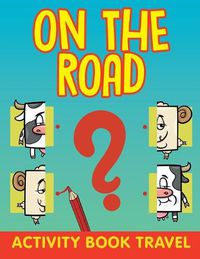 Cover image for On The Road: Activity Book Travel