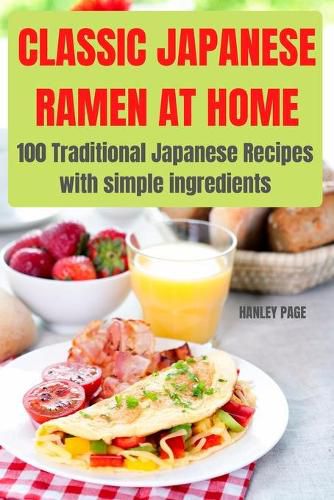 Cover image for Classic Japanese Ramen at Home: 100 Traditional Japanese Recipes with simple ingredients:: 100 INCREDIBLE SNACKS FOR KIDS