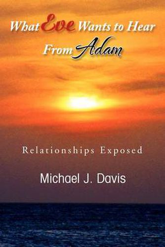 Cover image for What Eve Wants to Hear from Adam: Relationships Exposed