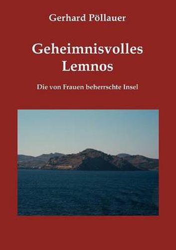 Cover image for Geheimnisvolles Lemnos: Die von Frauen beherrschte Insel