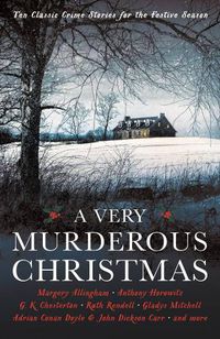 Cover image for A Very Murderous Christmas: Ten Classic Crime Stories for the Festive Season