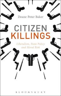 Cover image for Citizen Killings: Liberalism, State Policy and Moral Risk