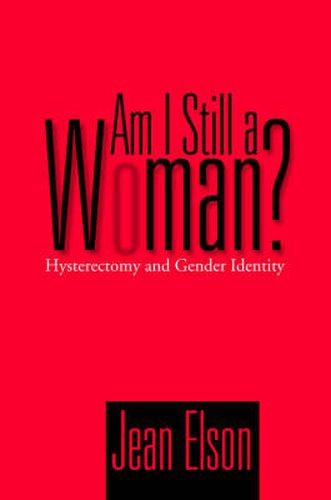 Cover image for Am I Still A Woman: Hysterectomy And Gender Identity