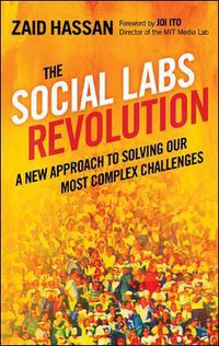 Cover image for The Social Labs Revolution: A New Approach to Solving our Most Complex Challenges