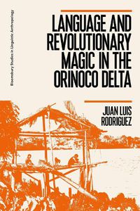 Cover image for Language and Revolutionary Magic in the Orinoco Delta