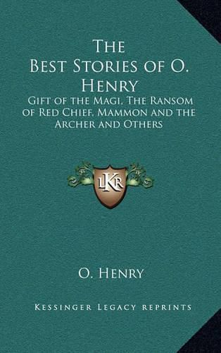 Cover image for The Best Stories of O. Henry: Gift of the Magi, the Ransom of Red Chief, Mammon and the Archer and Others