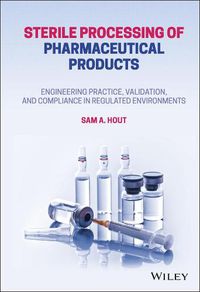 Cover image for Sterile Processing of Pharmaceutical Products - Engineering Practice, Validation, and Compliance  in Regulated Environments