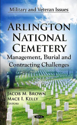 Cover image for Arlington National Cemetery: Management, Burial & Contracting Challenges