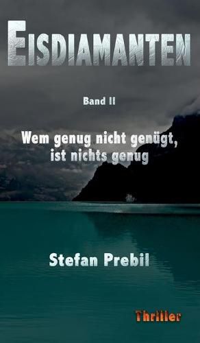 Cover image for Eisdiamanten Trilogie Band 2: Wem genug nicht genugt, ist nichts genug.