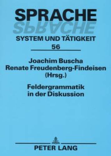 Cover image for Feldergrammatik in der Diskussion; Funktionaler Grammatikansatz in Sprachbeschreibung und Sprachvermittlung