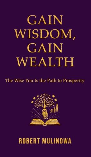 Cover image for Gain Wisdom, Gain Wealth